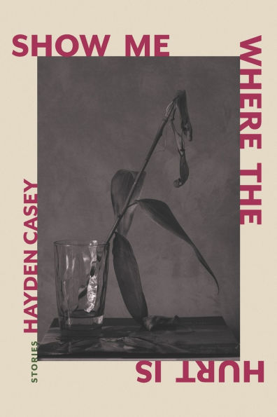Show Me Where the Hurt Is: Stories