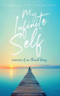 My Infinite Self: memoirs of an eternal being