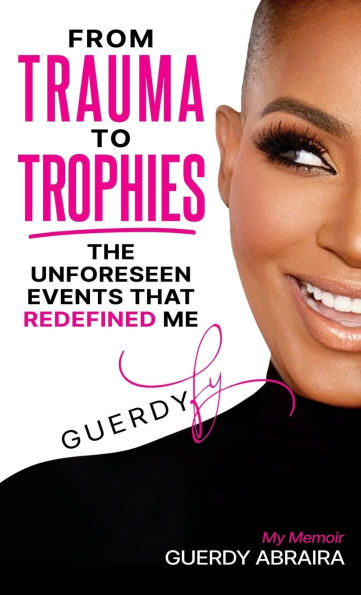 From Trauma To Trophies: The Unforeseen Events That Defined Me