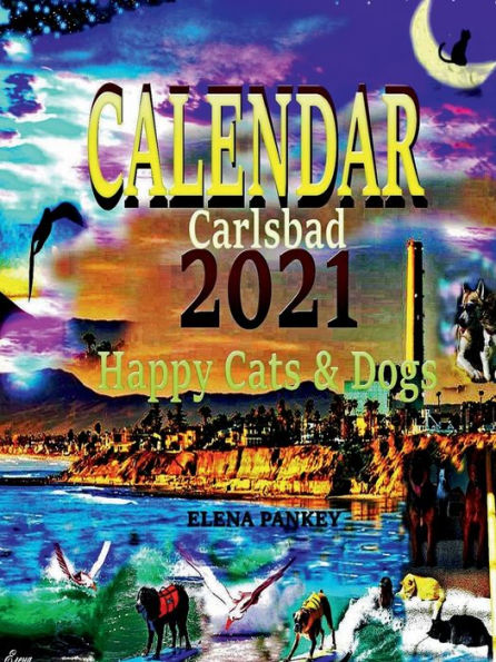 Calendar 2021. Carlsbad. Happy Cats & Dogs
