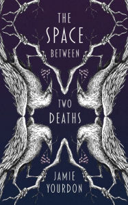 Title: The Space Between Two Deaths, Author: Jamie Yourdon
