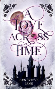 Title: A Love Across Time, Author: Genevieve Jane