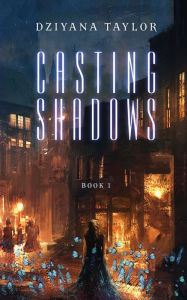 Title: Casting Shadows, Author: Dziyana Taylor