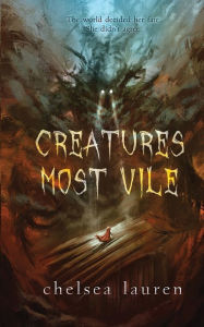 Title: Creatures Most Vile, Author: Chelsea Lauren