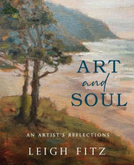 Title: Art and Soul: An Artist's Reflections, Author: Leigh Fitz