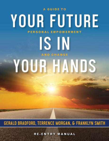 Your Future Is in Your Hands: A Personal Guide to Empowerment and Change