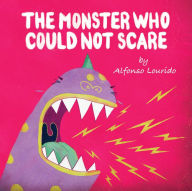 Title: The Monster Who Could Not Scare, Author: Alfonso Lourido