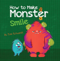 Title: How to Make a Monster Smile, Author: Tomi Schwandt