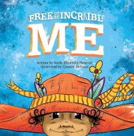 Title: Free to Be Incredible Me, Author: Joelle-Elizabeth Retener