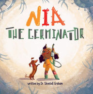 Title: Nia the Germinator, Author: Shontell Graham