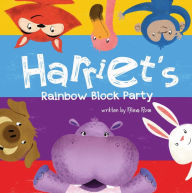 Title: Harriet's Rainbow Block Party, Author: Alexa Rose