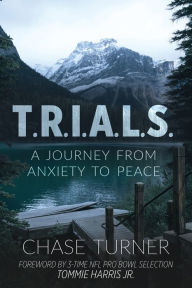 Ebook for dot net free download T.R.I.A.L.S.: A Journey From Anxiety to Peace (English literature) DJVU FB2 ePub by  9781952955051