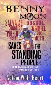 Title: Benny Moon Saves the Standing People: Dual Language Edition (English-Spanish), Author: Salem Wolf Heart