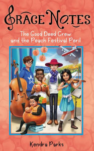 Title: The Good Deed Crew and the Peach Festival Peril, Author: Kendra Parks