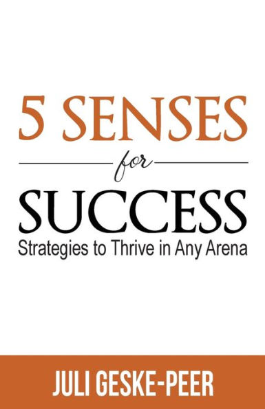 5 Senses for Success: Strategies to Thrive Any Arena
