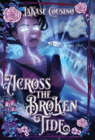 Title: Across the Broken Tide, Author: LaKase Cousino