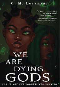 Title: We Are Dying Gods, Author: C M Lockhart