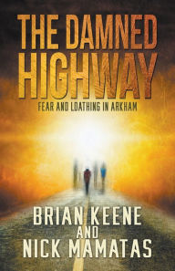 Title: The Damned Highway: Fear and Loathing in Arkham, Author: Brian Keene