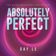 Title: Absolutely Perfect, Author: Gay Le