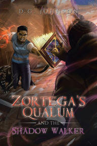 Title: Zortega's Qualum and the Shadow Walker, Author: D.G. Johnson