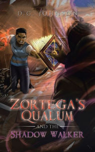 Title: Zortega's Qualum and the Shadow Walker, Author: D G Johnson