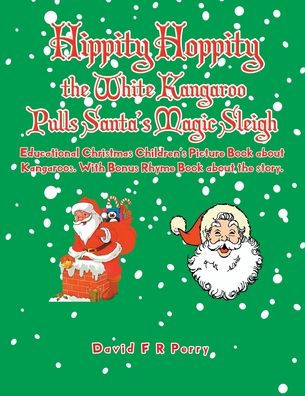 Hippity Hoppity the White Kangaroo Pulls Santa's Magic Sleigh