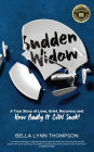 Sudden Widow, A True Story of Love, Grief, Recovery, and How Badly It CAN Suck!