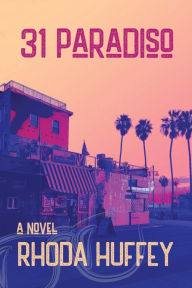 Title: 31 Paradiso: A Novel, Author: Rhoda Huffey