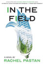 In the Field: A Novel