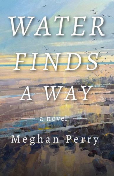 Water Finds a Way: A Novel