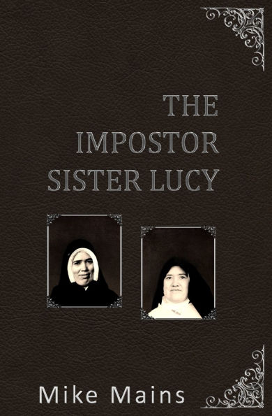 The Impostor Sister Lucy: The True Story of Our Lady of Fatima; a Must-Read Book for Catholics