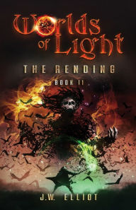 Title: Worlds of Light: The Rending (Book 2), Author: J W Elliot