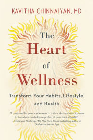 Title: The Heart of Wellness: Transform Your Habits, Lifestyle, and Health, Author: Kavitha Chinnaiyan