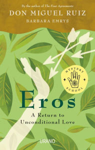 Title: Eros: A Return to Unconditional Love, Author: don Miguel Ruiz