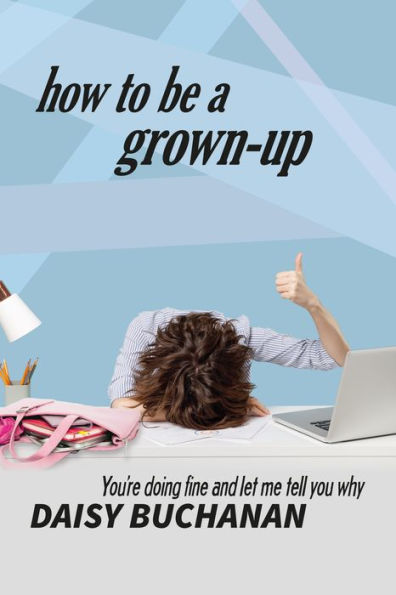 How to be a Grown Up