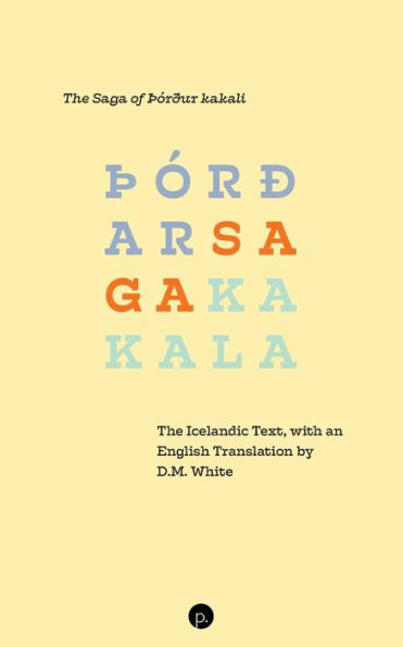 The Saga of Þórður kakali: The Icelandic Text, with an English Translation by D.M. White