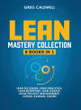 Lean Mastery: 8 Books in 1 - Master Lean Six Sigma & Build a Lean Enterprise, Accelerate Tasks with Scrum and Agile Project Management, Optimize with Kanban, and Adopt The Kaizen Mindset