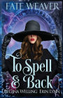 To Spell & Back: Fate Weaver - Book 3