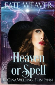 Title: Heaven or Spell: Fate Weaver - Book 7, Author: ReGina Welling