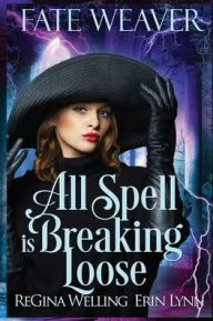 Title: All Spell is Breaking Loose (Large Print), Author: ReGina Welling