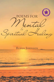 Title: Poems for Mental and Spiritual Healing, Author: Rufus Johnson