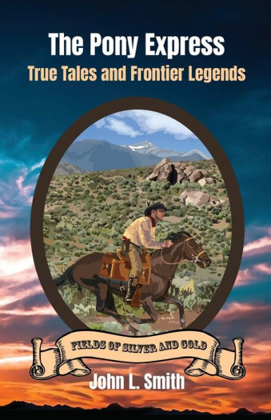 The Pony Express: True Tales and Frontier Legends