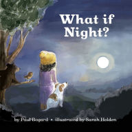 Title: What If Night?, Author: Paul Bogard