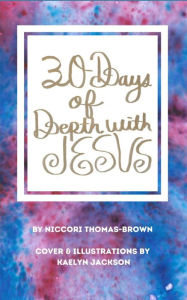 Title: 30 Days of Depth with Jesus, Author: Niccori Thomas-Brown