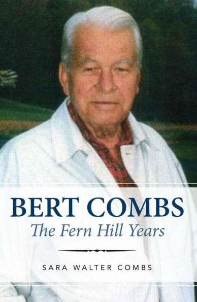 Bert Combs: The Fern Hill Years