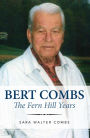Bert Combs: The Fern Hill Years