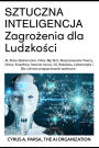 SZTUCZNA INTELIGENCJA Zagrozenia dla Ludzkosci: AI, Stany Zjednoczone, Chiny, Big Tech, Rozpoznawanie Twarzy, Drony, Smartfony, Internet rzeczy, 5G, Robotyka, Cybernetyka i Bio-cyfrowe programowanie spoleczne