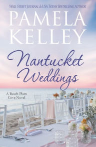 Title: Nantucket Weddings, Author: Pamela  M Kelley