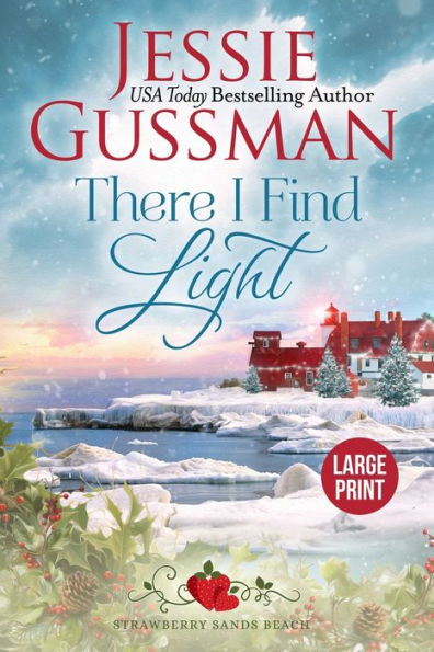 There I Find Light (Strawberry Sands Beach Romance Book 7) (Strawberry Sands Beach Sweet Romance) Large Print Edition