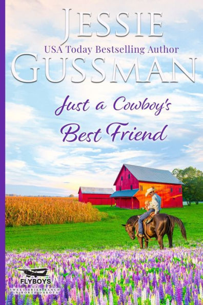 Just a Cowboy's Best Friend (Flyboys of Sweet Briar Ranch North Dakota Western Sweet Romance Book 2) (Flyboys of Sweet Briar Ranch in North Dakota)